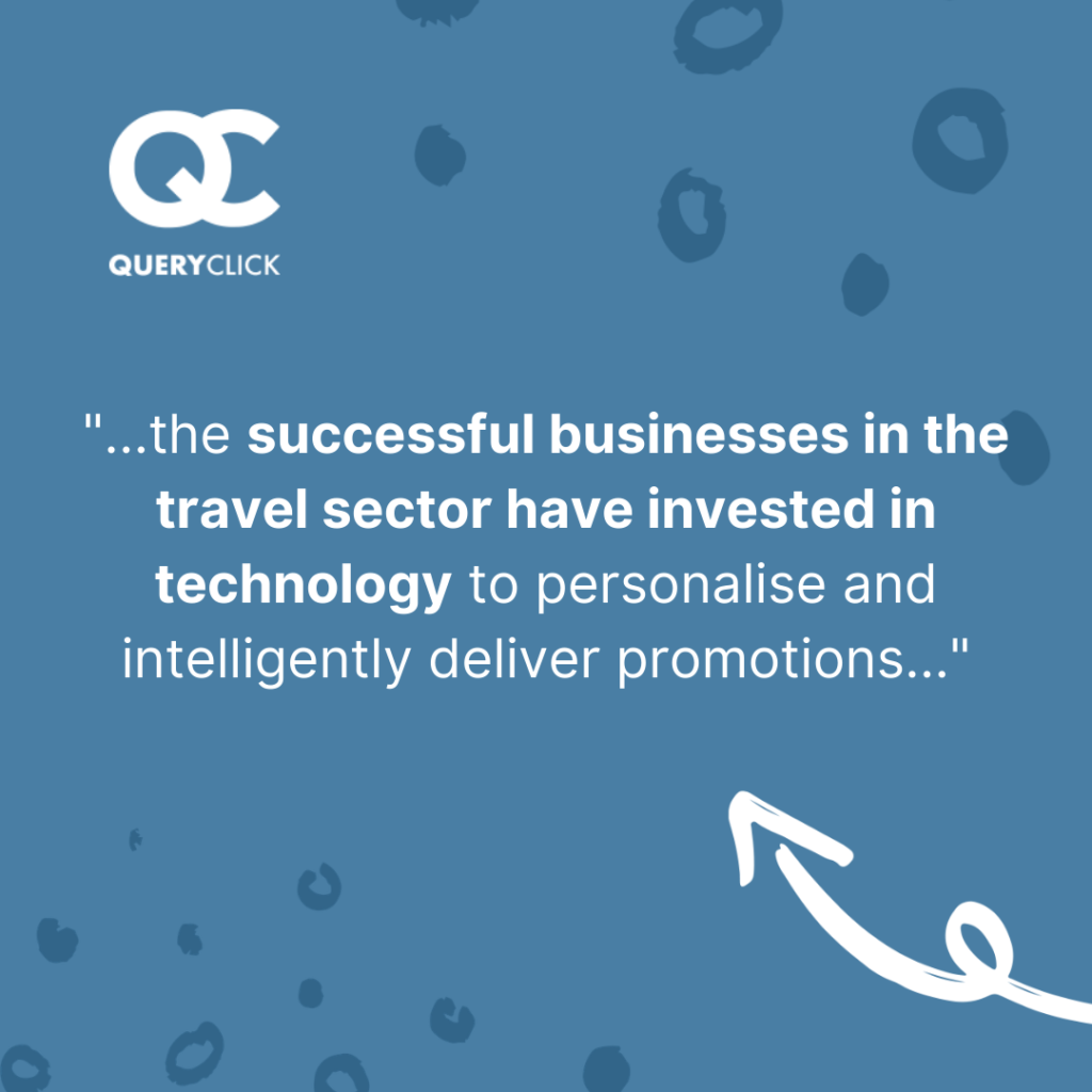 "The successful businesses in the travel sector have invested in technology to personalise and intelligently deliver promotions."