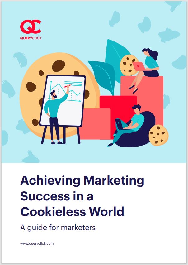 A guide to Achieving Marketing Success in a Cookieless World